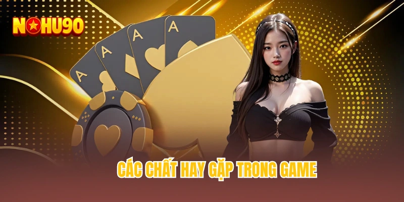 Các chất hay gặp trong game