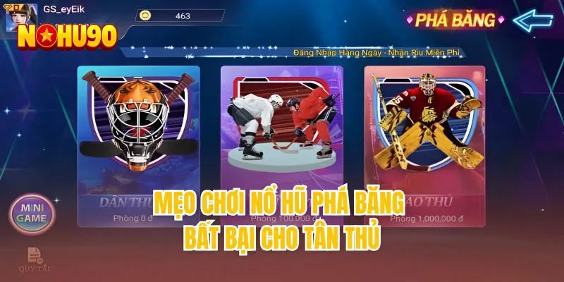 Mẹo chơi nổ hũ phá băng bất bại cho tân thủ