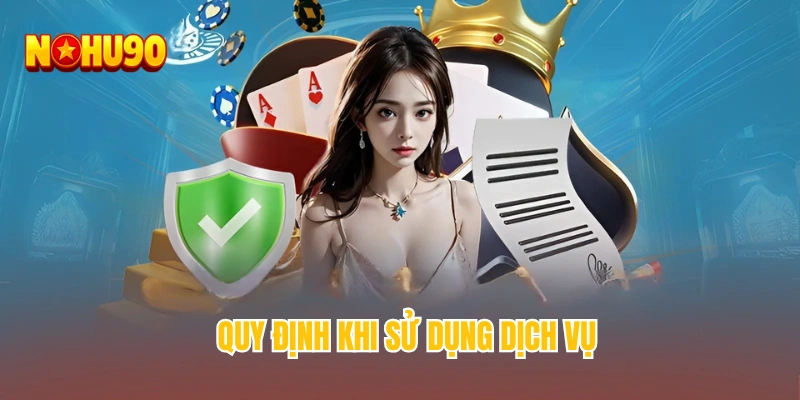 Quy định khi sử dụng dịch vụ